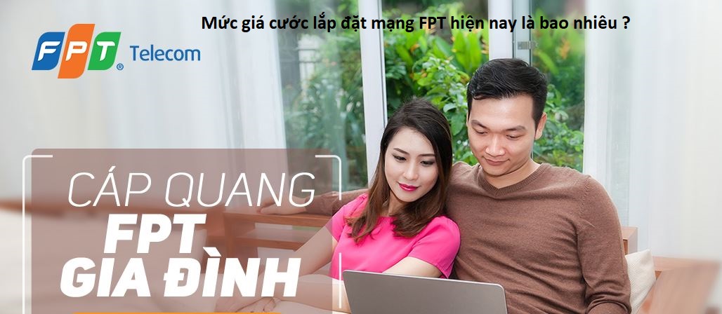 Mức giá cước lắp đặt mạng FPT