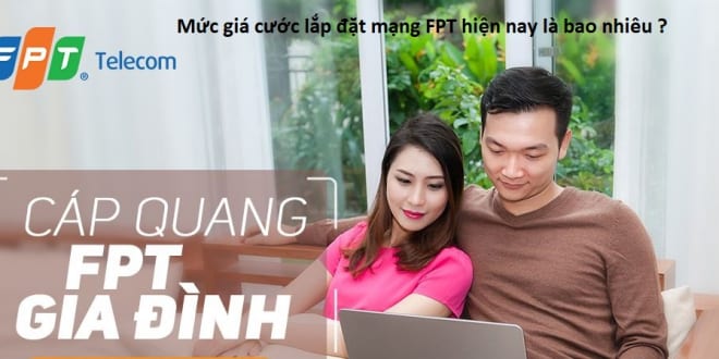 Mức giá cước lắp đặt mạng FPT