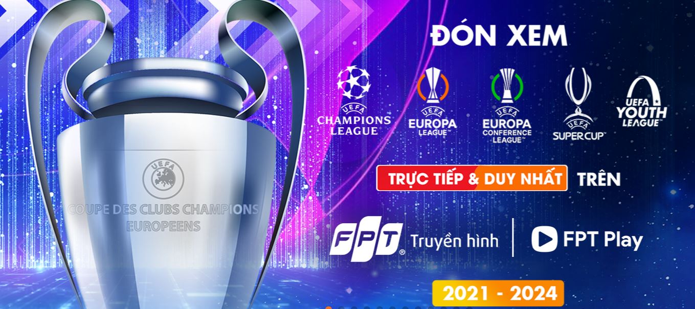 FPT độc quyền phát sóng giải đấu cấp câu lạc bộ UEFA