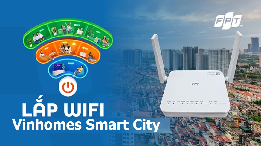 Lắp Mạng FPT Vinhomes Smart City Tây Mỗ – Tặng WiFi, Giá “siêu mềm”