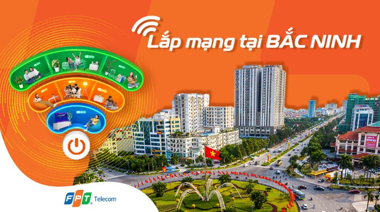 Lắp mạng FPT Bắc Ninh tốc độ cao