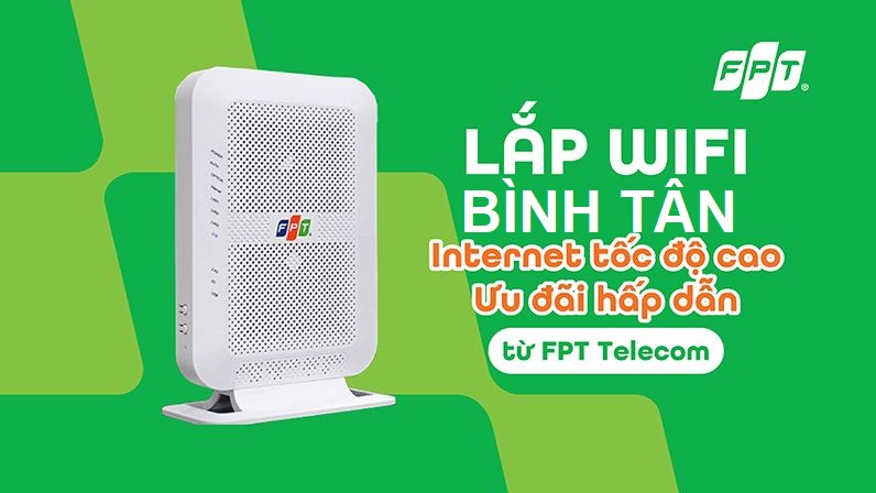 Lắp mạng FPT Bình Tân nhiều ưu đãi hấp dẫn 2025, Free WiFi 6