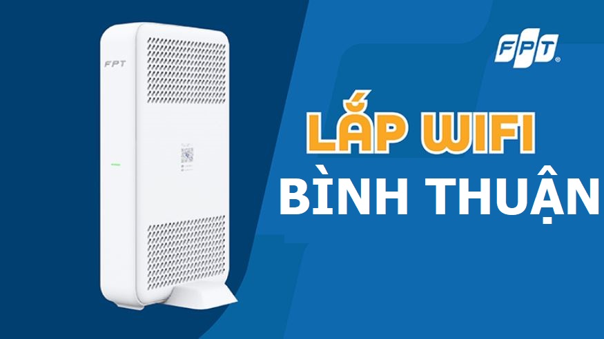 Lắp mạng FPT Bình Thuận ưu đãi khủng “chỉ 180.000đ/tháng” – Tặng Modem WiFi 6