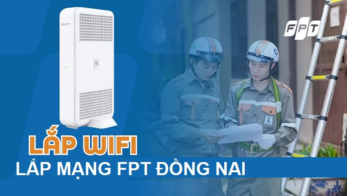 Lắp mạng FPT Đồng Nai cáp quang WiFi tốc độ cao – Free WiFi 6