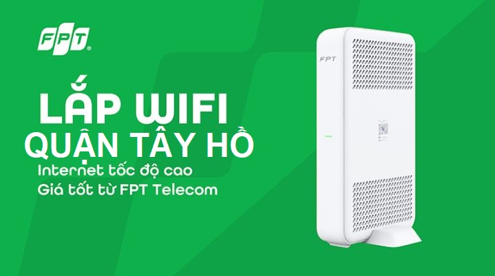 Lắp mạng FPT Tây Hồ khuyến mãi tháng 06/2025 – Free WiFi 6