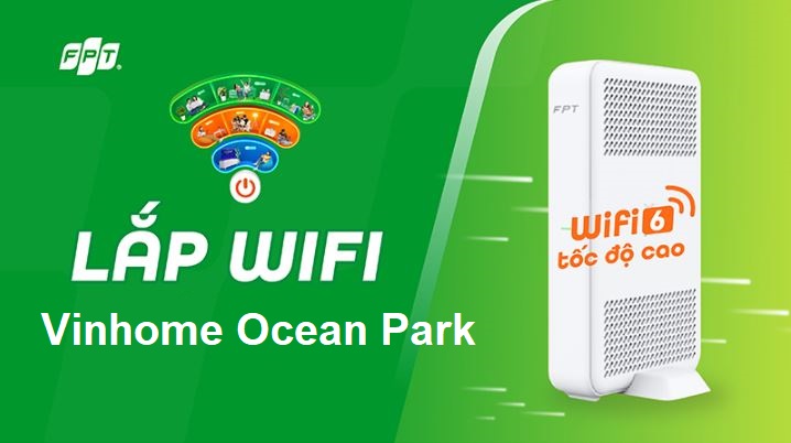 Lắp mạng FPT Vinhome Ocean Park, Gia Lâm – Báo giá chính xác 2025