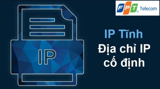 IP Tĩnh là gì và bảng giá thuê ip tĩnh fpt