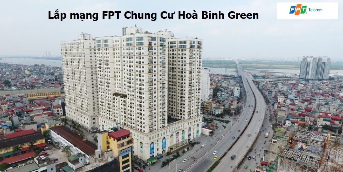 Lắp mạng FPT Chung Cư Hoà Binh Green