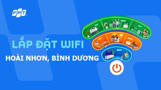 Lắp WiFi FPT Hoài Nhơn, Bình Dương