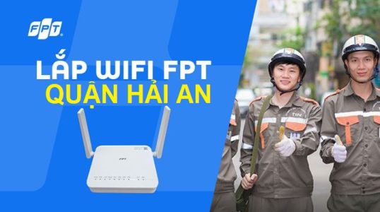 Lắp WiFi FPT Quận Hải An, Hải Phòng - Internet 1Gbps, Free WiFi 6