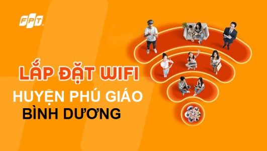 Lắp WiFi FPT huyện phú Giáo, Bình Dương