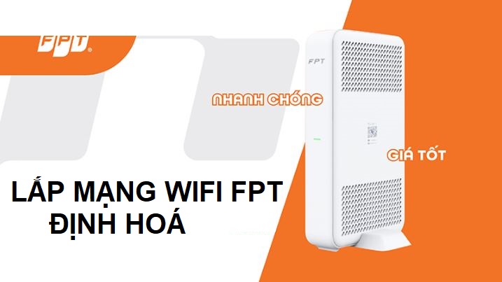 Lắp mạng WiFi FPT Định Hoá – Internet 1Gbps, Free WiFi 6