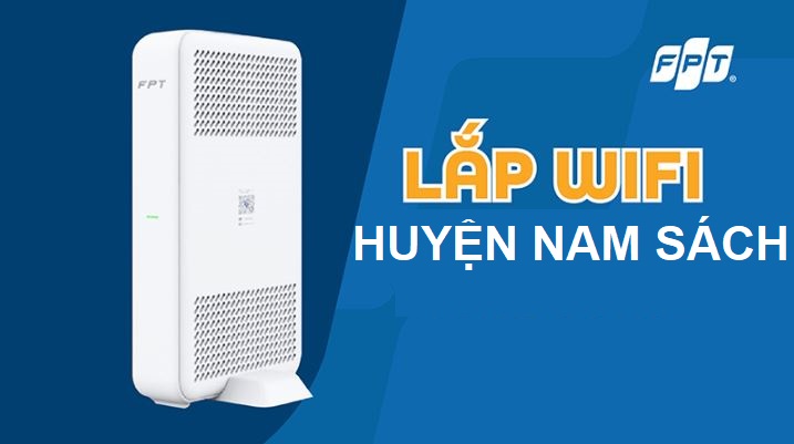 Lắp mạng WiFi FPT Nam Sách, Hải Dương – Triển khai nhanh, hỗ trợ 24/7