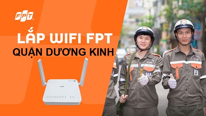 Lắp wifi FPT Quận Dương Kinh, Hải Phòng – Giá tốt, nhiều ưu đãi