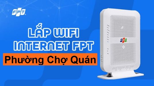 Lắp đặt Internet FPT phường Chợ Quán