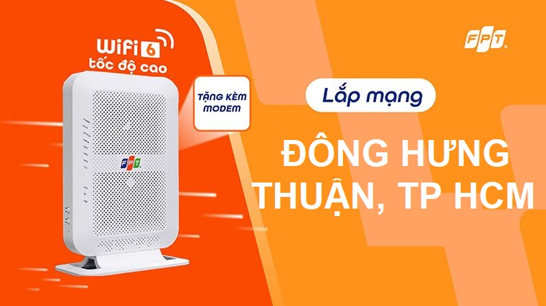 Lắp mạng FPT phường Đông Hưng Thuận – Giá rẻ, Ưu đãi 2025