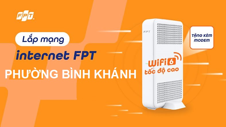 Lắp mạng Internet FPT phường Bình Khánh, TP.HCM – Tặng Modem Wifi 6 siêu tốc