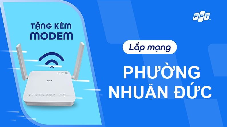 Lắp mạng WiFi FPT phường Nhuận Đức, tốc độ cao, giá ưu đãi – Free 100%