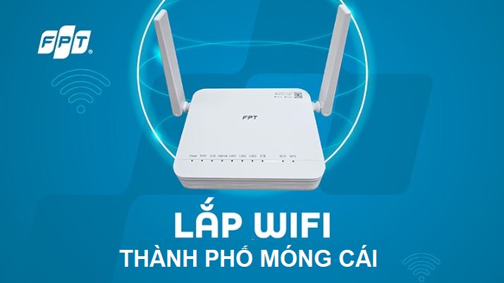 Lắp mạng WiFi FPT Móng Cái giá ưu đãi, ổn định – Chỉ 180k, Free Modem