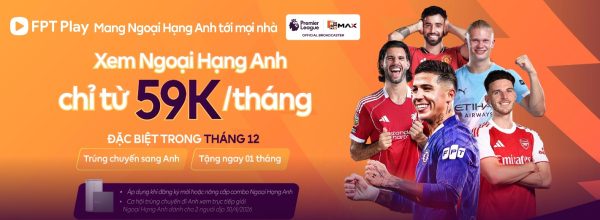 Combo Thể Thao FPT giải trí vọn vẹn cùng Internet và truyền hình ngoại hạng anh
