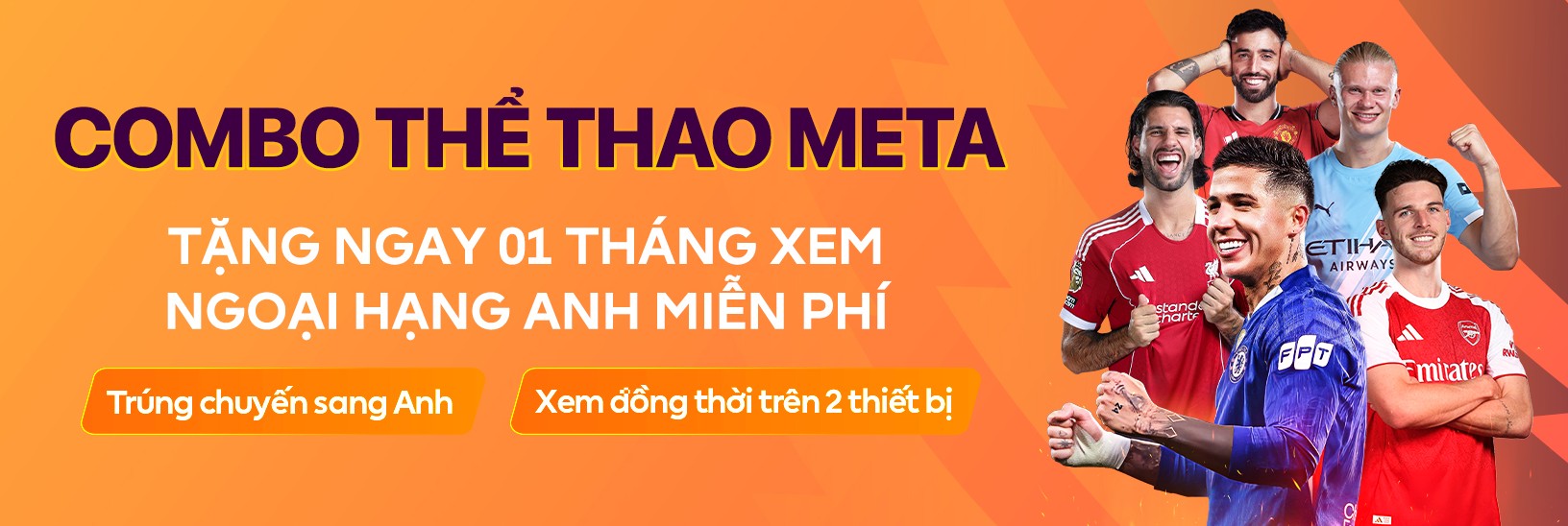 Combo Thể Thao Meta FPT – Internet, Truyền hình Ngoại Hạng Anh Premier League