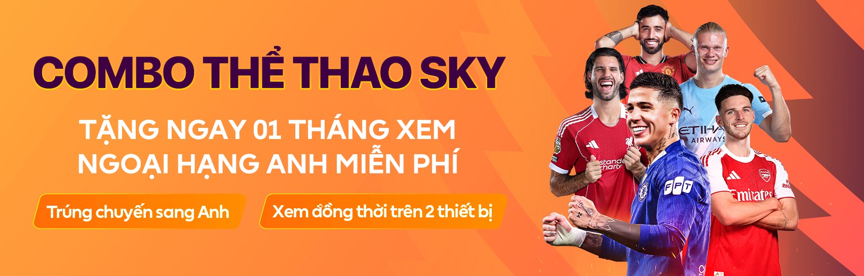 Combo Thể Thao Sky FPT – Trải nghiệm Internet tốc độ cao, Trực tiếp Ngoại Hạng Anh