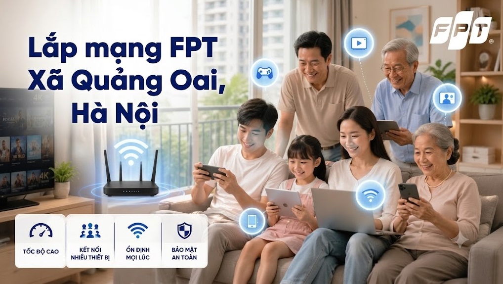 Lắp mạng FPT Xã Quảng Oai, Hà Nội - Cập nhập ưu đãi hot 2026, Quy trình 8 Lắp mạng FPT Xã Quảng Oai, Hà Nội