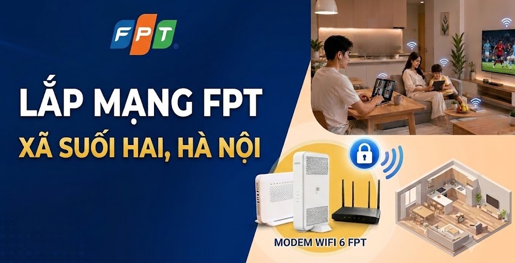 Lắp mạng FPT Xã Suối Hai, Hà Nội - Giá rẻ, ưu đãi hot 2026 1 Lắp mạng FPT xã Suối Hai, Hà Nội