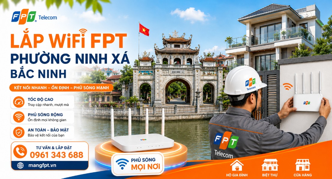 Lắp WiFi FPT Phường Ninh Xá, Bắc Ninh - Báo giá, khuyến mãi hot 2026 1 Lắp WiFi FPT Phường Ninh Xá