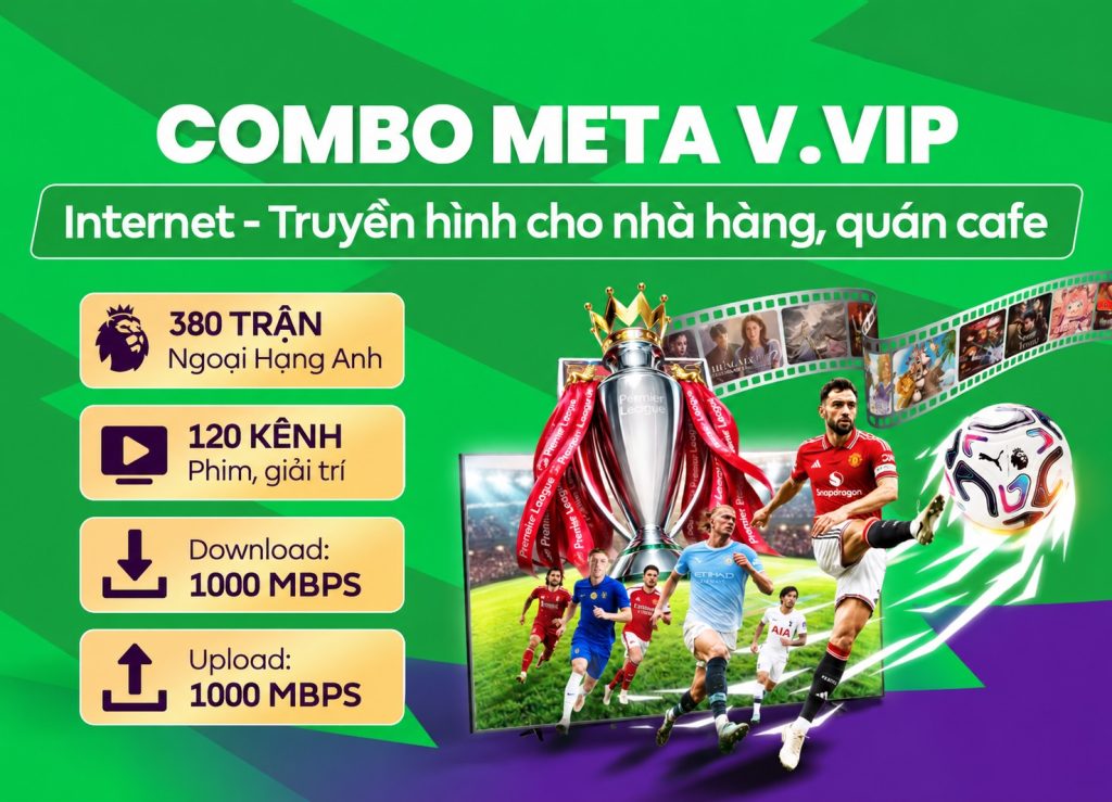 Combo META VVIP FPT - Xem Ngoại hạng Anh trọn vẹn 380 trận/mùa 1 Combo Meta VVIP