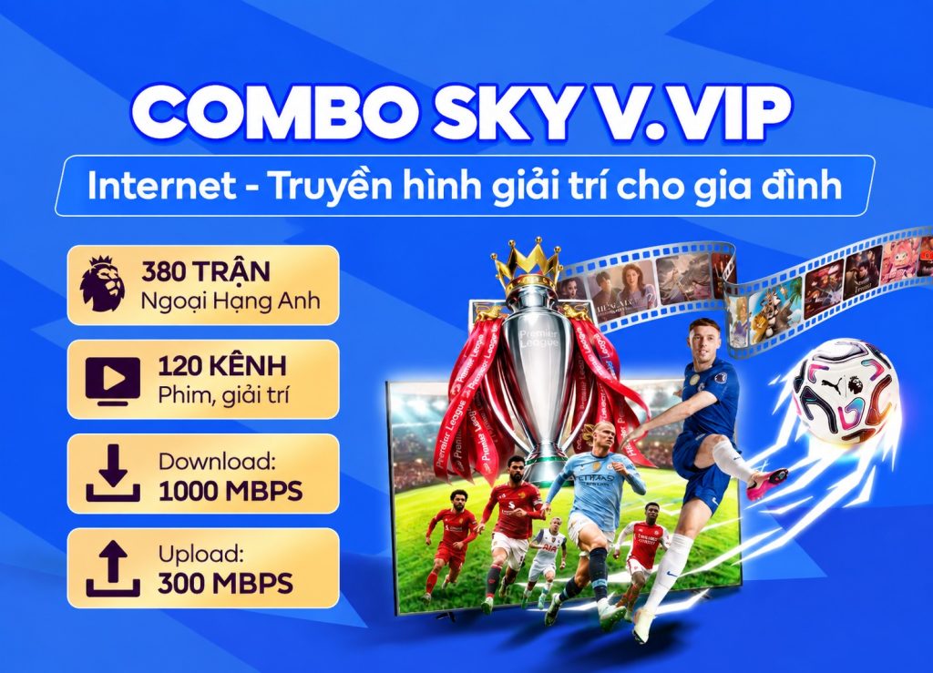 Combo SKY VVIP FPT - Xem Ngoại hạng Anh trọn vẹn 380 trận/mùa 1 Combo SKY VVIP